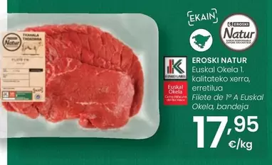 Oferta de Eroski Natur - Filete De 1º A Euskal Okela por 17,95€ en Eroski