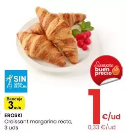 Oferta de Eroski - Croissant Margarina Recto por 1€ en Eroski