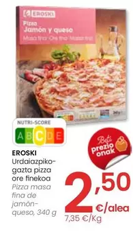 Oferta de Eroski - Pizza Masa Fina De Jamon-queso por 2,5€ en Eroski