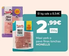 Oferta de Monells - Maxi York O Pavo Finas Lonchas por 2,99€ en Supeco