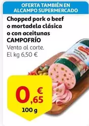 Oferta de Campofrío - Chopped Pork O Beef O Mortadela Clasica O Con Aceitunas por 0,65€ en Alcampo