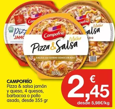 Oferta de Campofrío - Pizza & Salsa Jamon Y Queso, 4 Quesos, Barbacoa O Pollo Asado por 2,45€ en CashDiplo