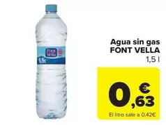 Oferta de Font Vella - Agua Sin Gas por 0,63€ en Carrefour Market