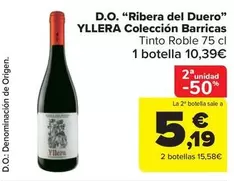 Oferta de Yllera - D.O. "Ribera del Duero" Coleccion Barricas por 10,39€ en Carrefour Market