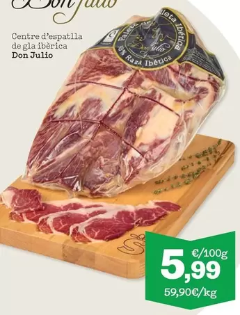 Oferta de Don Julio - Centre D'espatlla De La Iberica por 5,99€ en Sorli