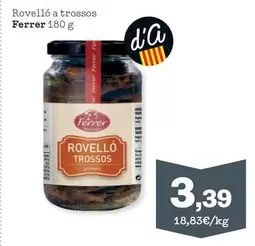 Oferta de Ferrer - Rovelló A Trossos por 3,39€ en Sorli