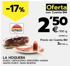 Oferta de La hoguera - Jamon Duroc Gran Reserva por 2,5€ en BM Supermercados