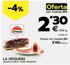 Oferta de La hoguera - Jamón Duroc Gran Reserva por 2,4€ en BM Supermercados