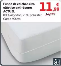 Oferta de Actuel - Funda De Colchon Rizo Elástico Anti-ácaros por 11,99€ en Alcampo