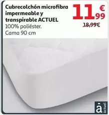 Oferta de Actuel - Cubrecolchón Microfibra Impermeable Y Transpirable por 11,99€ en Alcampo