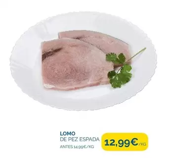 Oferta de Lomo De Pez Espada por 12,99€ en Supermercados La Despensa