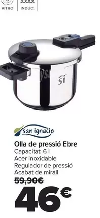 Oferta de San Ignacio - Olla A Presion Ebro  por 46€ en Carrefour