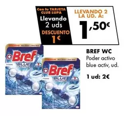 Oferta de Bref WC - Poder Activo Blue Activ por 2€ en Supermercados Lupa