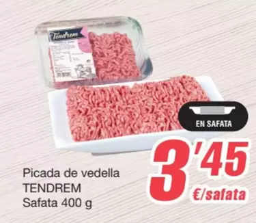 Oferta de Tendrem - Picada De Vedella por 3,45€ en SPAR Fragadis