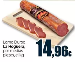 Oferta de La hoguera - Lomo Duroc por 14,96€ en Unide Market