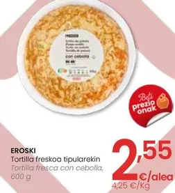 Oferta de Eroski - Tortilla Fresca Con Cebolla por 2,55€ en Eroski