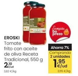 Oferta de Eroski - Tomate Frito Con Aceite De Oliva Receta Tradicional por 2,1€ en Eroski