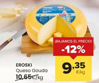 Oferta de Eroski - Queso Gouda por 9,35€ en Autoservicios Familia