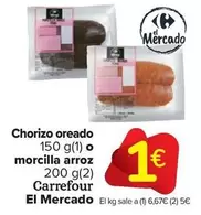 Oferta de Carrefour - Chorizo Oreado O Morcilla Arroz El Mercado por 1€ en Carrefour Market