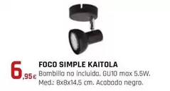 Oferta de Foco Simple Kaitola por 6,95€ en CMB Bricolage