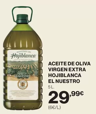 Oferta de Hojiblanca - Aceite De Oliva Virgen Extra El Nuestro por 29,99€ en Hipercor