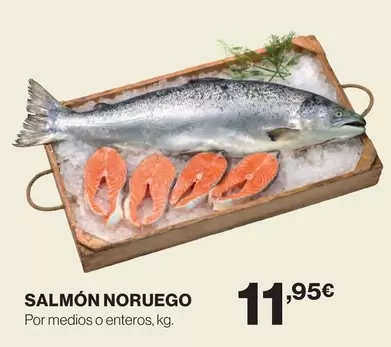 Oferta de Salmón Noruego por 11,95€ en Supercor