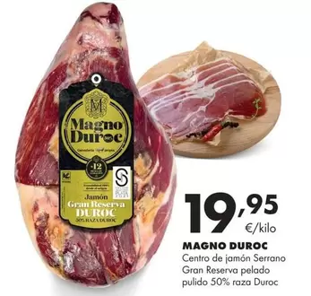 Oferta de Magno - Duroc por 19,95€ en Supermercados Lupa