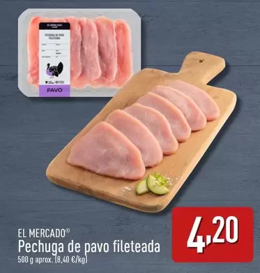 Oferta de El Mercado - Pechuga De Pavo Fileteada por 4,2€ en ALDI