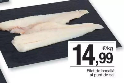 Oferta de Filet De Bacalla Al Punt De Sal por 14,99€ en BonpreuEsclat