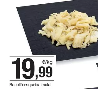 Oferta de Bacalla Esqueixat Salat por 19,99€ en BonpreuEsclat