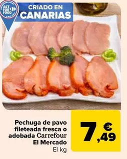 Oferta de Carrefour - Pechuga De Pavo Fileteada Fresca O Adobada El Mercado por 7,49€ en Carrefour