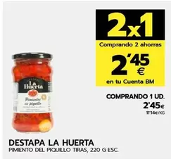 Oferta de Destapa La Huerta - Pimiento Del Piquillo  por 2,45€ en BM Supermercados