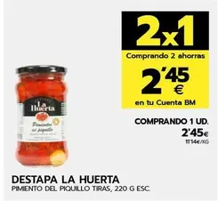 Oferta de Destapa La Huerta - Pimiento Del Piquillo Tiras por 2,45€ en BM Supermercados