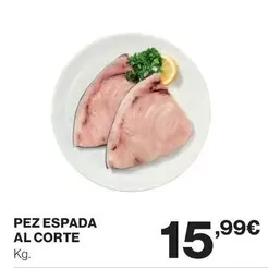 Oferta de Pez Espada Al Corte por 15,99€ en Hipercor