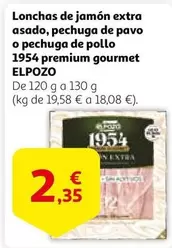 Oferta de Elpozo - Lonchas De Jamón Extra Asado, Pechuga De Pavo O Pechuga De Pollo 1954 Premium Gourmet por 2,35€ en Alcampo