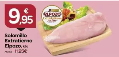 Oferta de Elpozo - Solomillo Extratierno por 9,95€ en Supermercados El Jamón