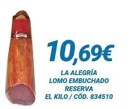 Oferta de La Alegría - Lomo Embuchado Reserva por 10,69€ en Dialsur Cash & Carry