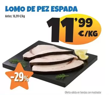 Oferta de Lomo De Pez Espada por 11,99€ en Ahorramas