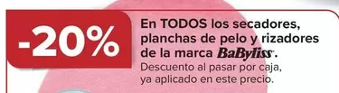 Oferta de En Todos Los Secadores, Planchas De Pelo Y Rizadores De La Marca Babyliss en Carrefour