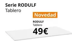 Oferta de Serie Rodulf Tablero por 49€ en IKEA