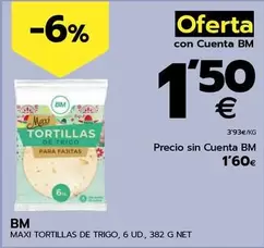 Oferta de Bm - Maxi Tortillas De Trigo por 1,6€ en BM Supermercados