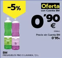 Oferta de Bm - Fregasuelos Pino O Lavanda por 0,95€ en BM Supermercados