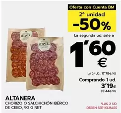 Oferta de Altanera - Chorizo O Salchichon Iberico De Cebo por 3,19€ en BM Supermercados