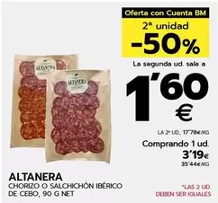 Oferta de Altanera - Chorizo O Salchichon Iberico De Cebo por 3,19€ en BM Supermercados