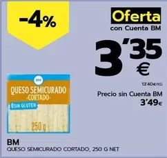 Oferta de Bm - Queso Semicurado Cortado por 3,49€ en BM Supermercados