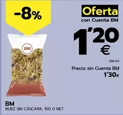 Oferta de Bm - Nuez Sin Cascara por 1,3€ en BM Supermercados