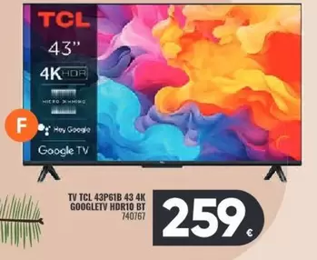 Oferta de TCL - Tv 43P61B 43 4K Googletv HDR10 BT por 259€ en Family Cash