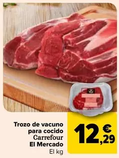 Oferta de Carrefour - Trozo De Vacuno Para Cocido El Mercado por 12,29€ en Carrefour