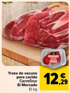 Oferta de Carrefour - Trozo De Vacuno Para Cocido El Mercado por 12,29€ en Carrefour