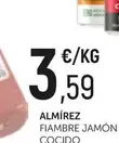 Oferta de Almirez - Fiambre Jamon Cocido por 3,59€ en Comerco Cash & Carry